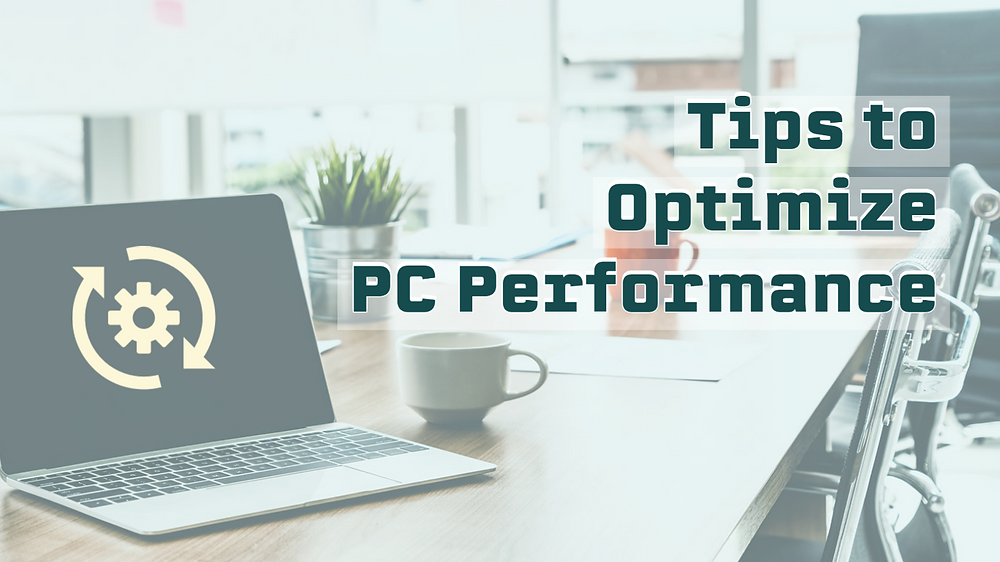 Tips to Optimize Your PC Performance How To Optimize Your Computer For Better Performance