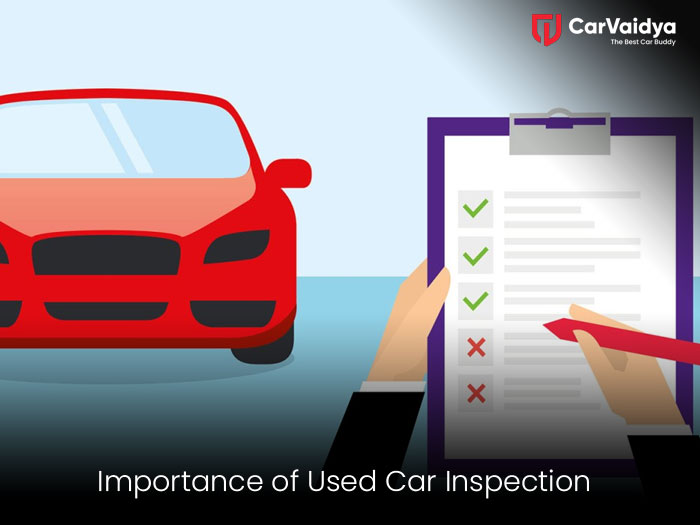 Why used car inspection and valuation is important | CarVaidya What To Look For In A Used Car Inspection