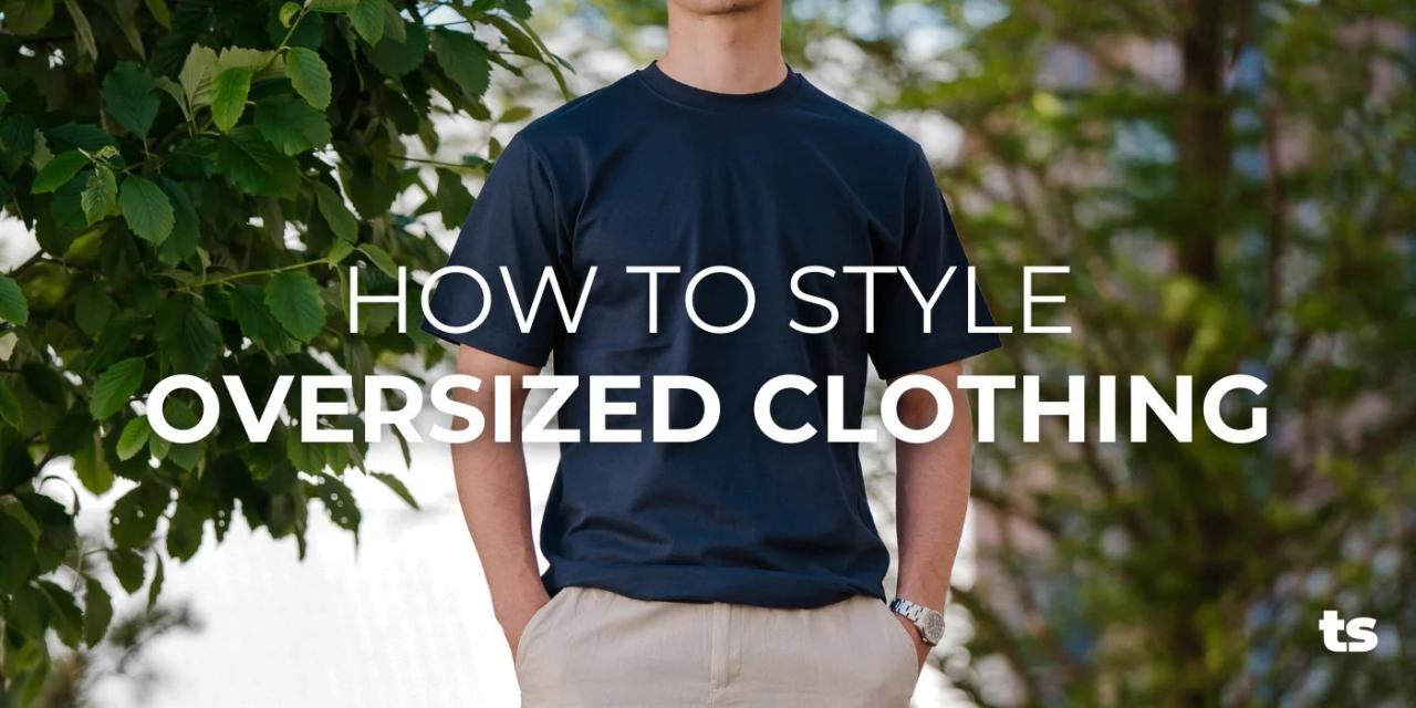How To Style Oversized Clothing For Different Occasions